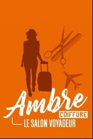 Ambre coiffure, le salon voyageur SAISON 1